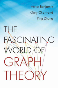 Arthur Benjamin, Ping Zhang, Gary Chartrand — The Fascinating World of Graph Theory