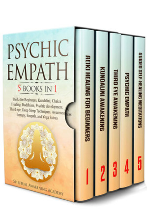 Cover for PSYCHIC EMPATH: 5 BOOKS IN 1: Reiki for Beginners, Kundalini, Chakra Healing, Buddhism, Psychic development, Third eye, Deep Sleep Techniques, Awareness therapy, Empath, and Yoga Sutras
