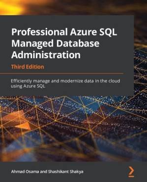 Professional Azure SQL Managed Database Administration : Efficiently ...