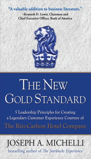 Cover for The New Gold Standard: 5 Leadership Principles for Creating a Legendary Customer Experience Courtesy of the Ritz-Carlton Hotel Company