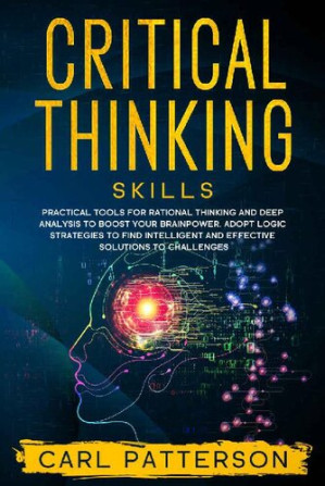 Critical Thinking Skills Practical Tools For Rational Thinking And