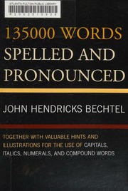 135000 words spelled and pronounced : together with valuable hints and ...