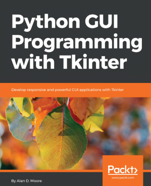 Python GUI Programming With Tkinter: Develop Responsive and Powerful ...