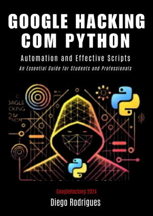 GOOGLE HACKING WITH PYTHON 2024 Edition: Effective Automation and ...