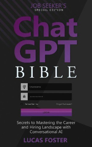 Chat GPT Bible - Job Seeker's Special Edition: Secrets to Mastering the