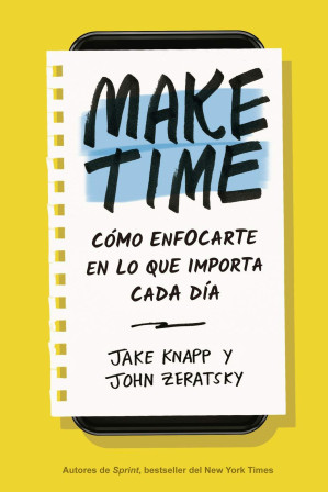Cover for Make Time: Cómo enfocarte en lo que importa cada día (Spanish Edition)
