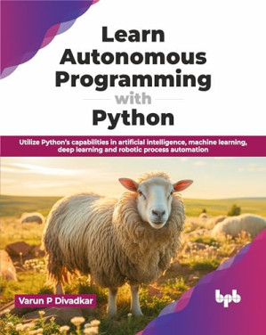 Learn Autonomous Programming with Python: Utilize Pythons capabilities ...
