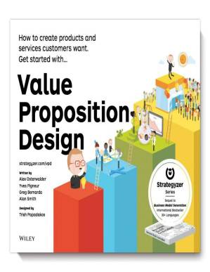 Value Proposition Design: How to Create Products and Services Customers ...