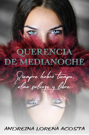 Querencia de medianoche: Siempre habrá tiempo, alma salvaje y libre ...