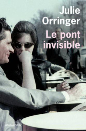 Le pont invisible | Orringer Julie | download on Z-Library