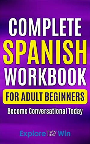 Complete Spanish Workbook For Adult Beginners: Essential Spanish Words ...