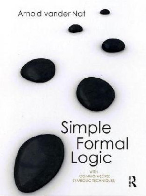 Simple Formal Logic: With Common-sense Symbolic Techniques 