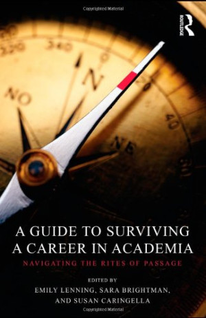 A Guide to Surviving a Career in Academia: Navigating the Rites of ...