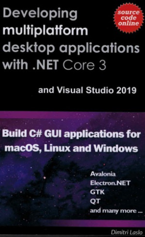 Developing Multi-platform Desktop Applications With .net Core 3 And 