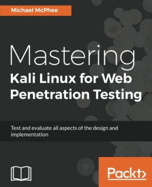 Mastering Kali Linux For Web Penetration Testing Michael Mcphee Download On Z Library