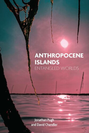 Anthropocene Islands | Jonathan Pugh, David Chandler | download on Z ...