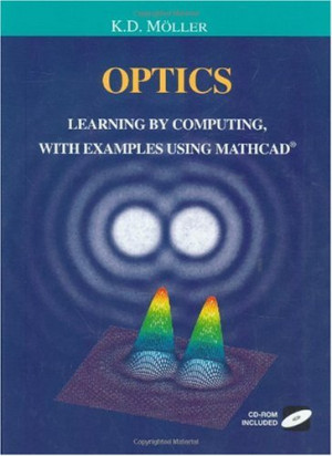 Optics: Learning by Computing, with Examples Using Mathcad, Matlab ...
