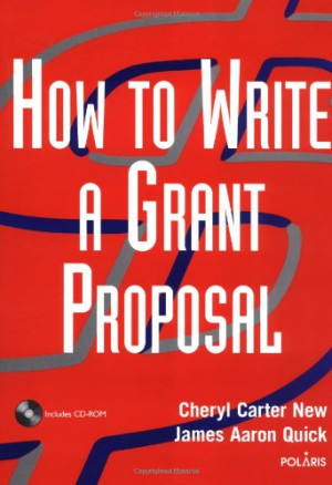 How to Write a Grant Proposal | Cheryl Carter New, James Aaron Quick ...