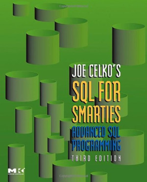 Joe Celko's SQL for Smarties: Advanced SQL Programming Third Edition ...