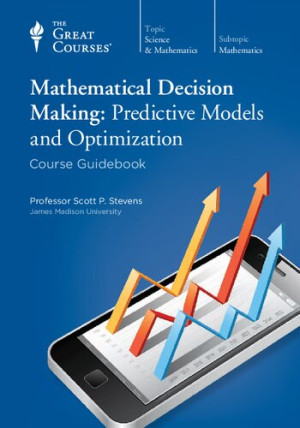 Mathematical Decision Making - Predictive Models and Optimization ...