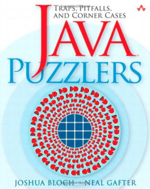 Java™ Puzzlers: Traps, Pitfalls, and Corner Cases | Joshua Bloch, Neal ...