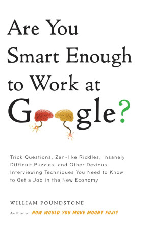 Are You Smart Enough To Work At Google?: Trick Questions, Zen-like 