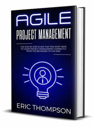 Agile Project Management: The Step By Step Guide That You Must Have To ...