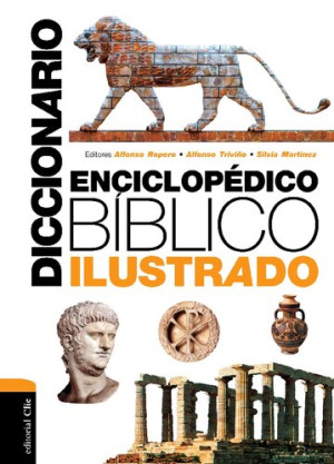 Diccionario Enciclop Dico B Blico Ilustrado Alfonso Ropero Editor