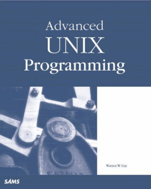 Advanced UNIX Programming | Warren W Gay | download on Z-Library