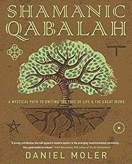 Shamanic Qabalah: A Mystical Path To Uniting The Tree Of Life & The ...