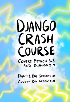 Django Crash Course | Daniel Roy Greenfield, Audrey Roy Greenfield ...