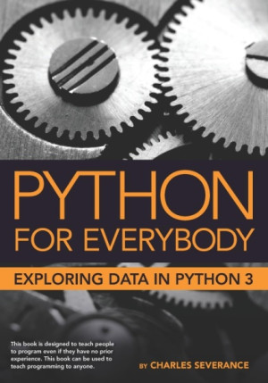 Python for Everybody Exploring Data in Python 3 | Charles Russell ...