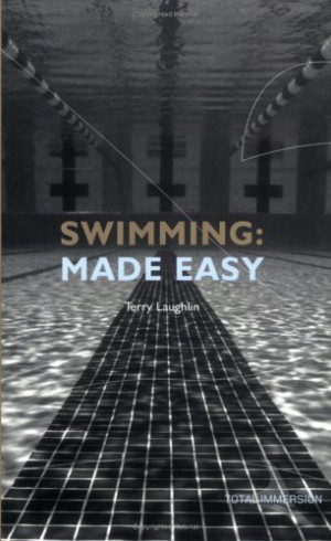 Swimming Made Easy: The Total Immersion Way for Any Swimmer to Achieve ...