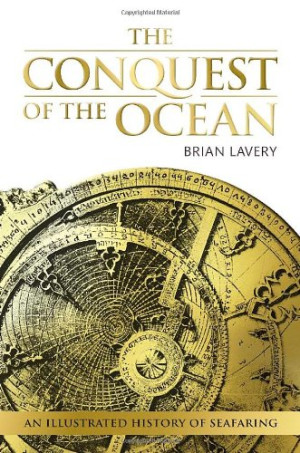 The Conquest of the Ocean - An Illustrated History Of Seafaring | Brian ...