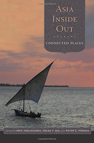 Asia Inside Out #2) - Connected Places | Eric Tagliacozzo, Helen F. Siu ...