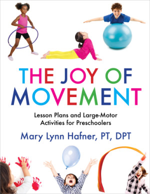 The Joy of Movement: Lesson Plans and Large-Motor Activities for ...