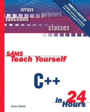 Sams Teach Yourself C++ In 24 Hours, Complete Starter Kit | Jesse ...