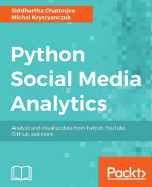 Python Social Media Analytics: Analyze and visualize data from Twitter ...