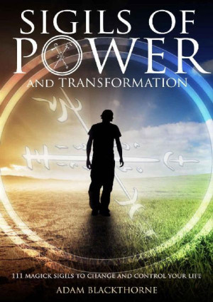 Sigils of Power and Transformation: 111 Magick Sigils to Change and ...