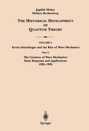 The Historical Development of Quantum Theory. Vol. 5: Erwin Schrödinger ...