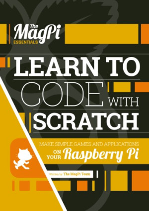 Learn to code with Scratch | The MagPi Team | download on Z-Library