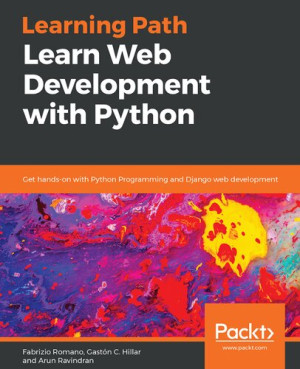Learn Web Development with Python | Fabrizio Romano, Gaston C. Hillar ...