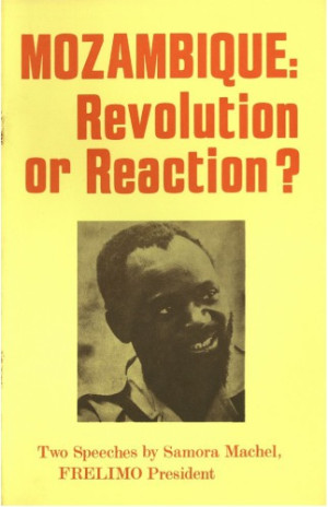 Mozambique: Revolution or Reaction? Two Speeches by Samora Machel, FRELIMO President [Samora Machel]