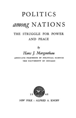 Politics among nations: the struggle for power and peace | Hans J ...
