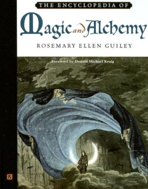 The Encyclopedia of Magic and Alchemy | Rosemary Ellen Guiley, foreword ...