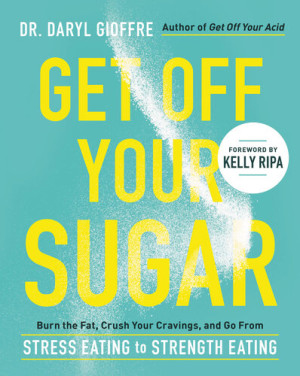 Get off your sugar : burn the fat, crush your cravings, and go from ...