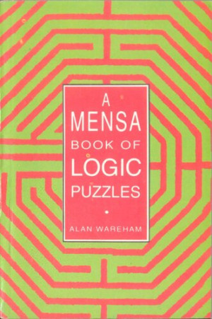 A Mensa Book Of Logic Puzzles | Alan Wareham | download on Z-Library