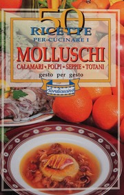 Piazzesi Paolo – 50 ricette per cucinare i molluschi, calamari, polpi, seppie totani, gesto per gesto (1998) PDF