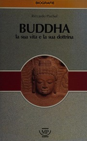 Pischel, Richard – Buddha la sua vita e la sua dottrina (1989) PDF Pischel, Richard – Buddha la sua vita e la sua dottrina (1989) PDF