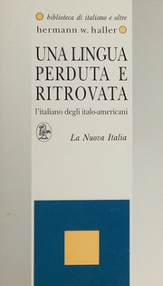 Haller, Hermann W. – Una lingua perduta e ritrovata litaliano degli italo-americani (1993) PDF Haller, Hermann W. – Una lingua perduta e ritrovata litaliano degli italo-americani (1993) PDF